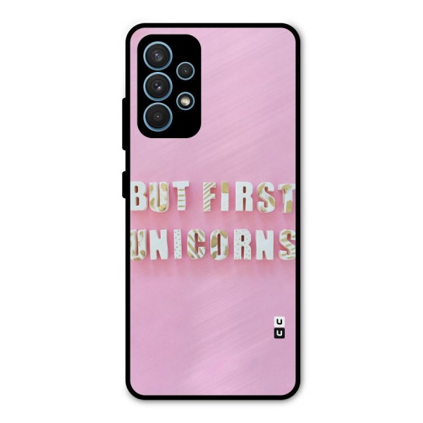 But First Unicorns Metal Back Case for Galaxy A32