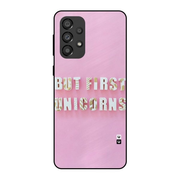 But First Unicorns Metal Back Case for Galaxy A33 5G