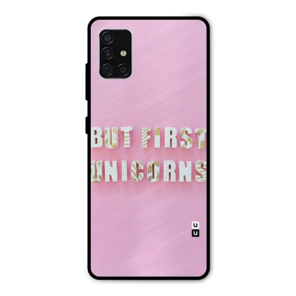 But First Unicorns Metal Back Case for Galaxy A51