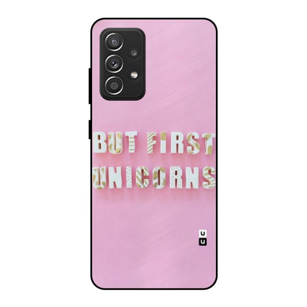 But First Unicorns Metal Back Case for Galaxy A52