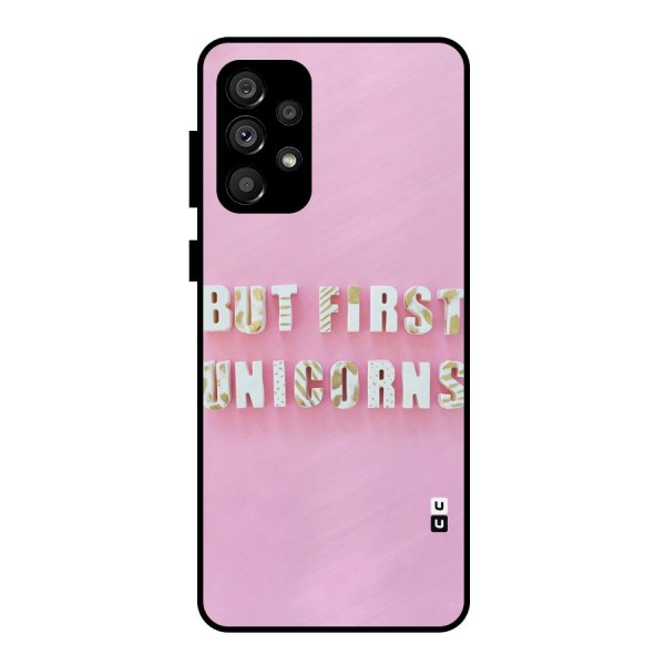 But First Unicorns Metal Back Case for Galaxy A73 5G