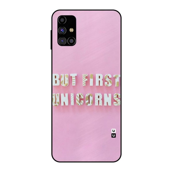 But First Unicorns Metal Back Case for Galaxy M31s