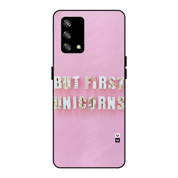But First Unicorns Metal Back Case for Oppo F19