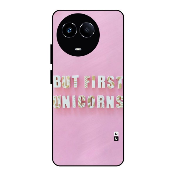 But First Unicorns Metal Back Case for Realme 11X