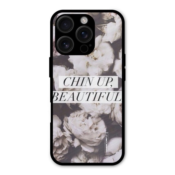 Chin Up Beautiful Metal Back Case for iPhone 16 Pro