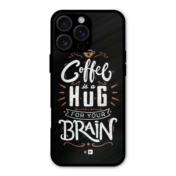 Coffee Brain Metal Back Case for iPhone 16 Pro Max