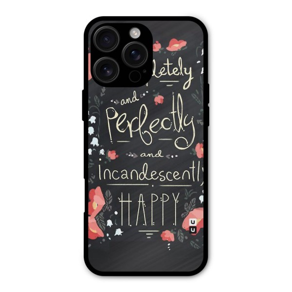 Completely Happy Metal Back Case for iPhone 16 Pro Max