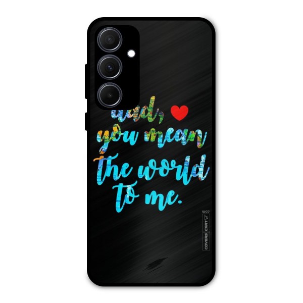 Dad You Mean World to Me Metal Back Case for Galaxy A35