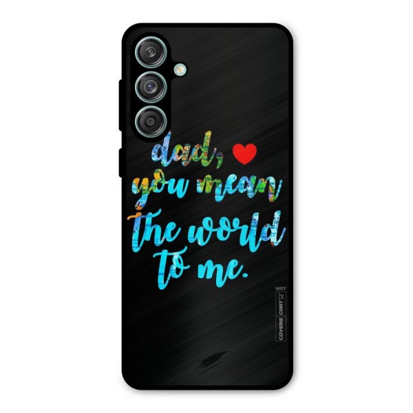 Dad You Mean World to Me Metal Back Case for Galaxy M55 5G