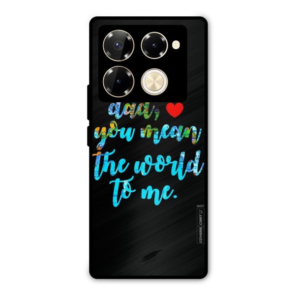 Dad You Mean World to Me Metal Back Case for Infinix Note 40 Pro Plus