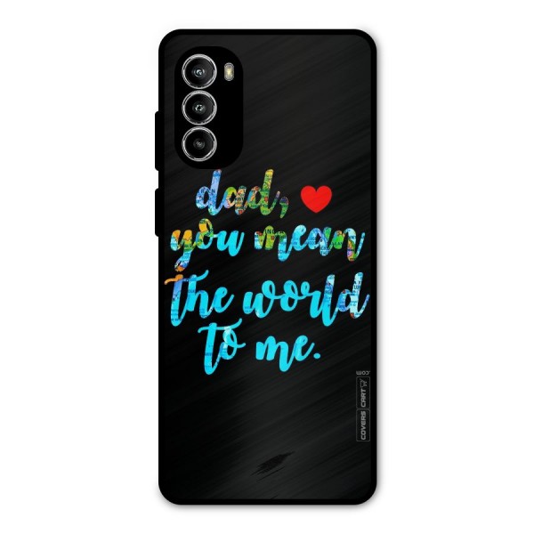 Dad You Mean World to Me Metal Back Case for Moto G52