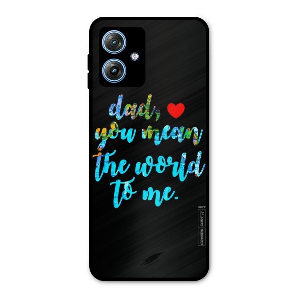 Dad You Mean World to Me Metal Back Case for Moto G54