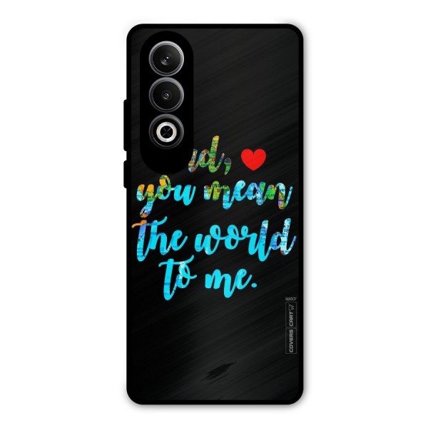 Dad You Mean World to Me Metal Back Case for OnePlus Nord CE4