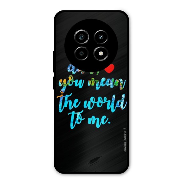 Dad You Mean World to Me Metal Back Case for Realme 13 Pro