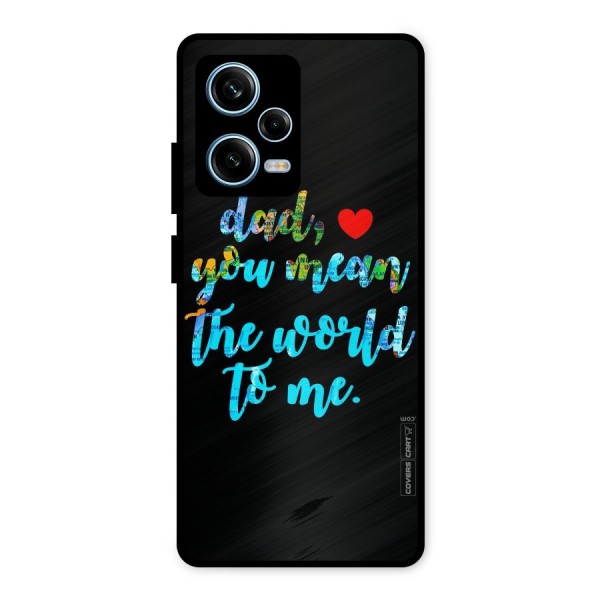 Dad You Mean World to Me Metal Back Case for Redmi Note 12 Pro