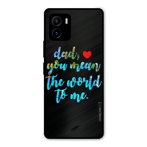 Dad You Mean World to Me Metal Back Case for Vivo Y15s
