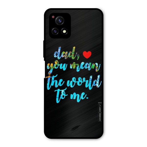 Dad You Mean World to Me Metal Back Case for Vivo Y72 5G