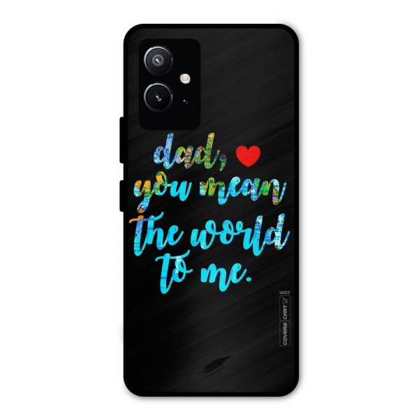Dad You Mean World to Me Metal Back Case for Vivo Y75 5G