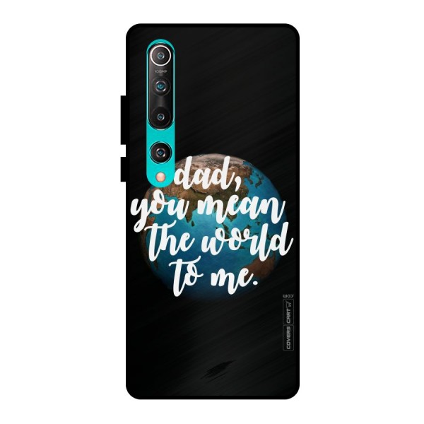Dad You Mean World to Mes Metal Back Case for Mi 10