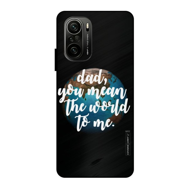Dad You Mean World to Mes Metal Back Case for Mi 11X Pro