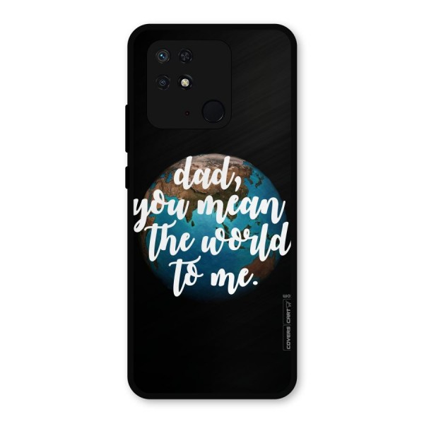 Dad You Mean World to Mes Metal Back Case for Redmi 10 Power