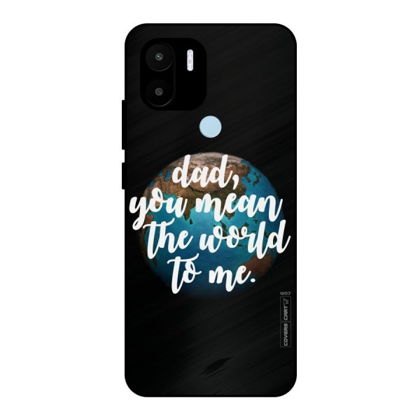 Dad You Mean World to Mes Metal Back Case for Redmi A1+