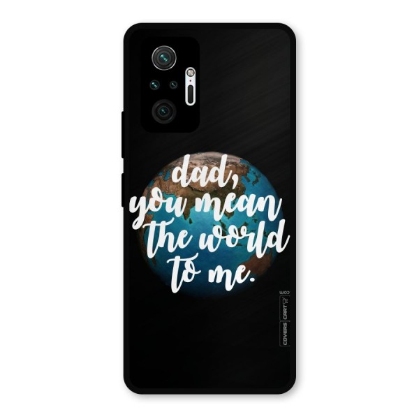 Dad You Mean World to Mes Metal Back Case for Redmi Note 10 Pro Max