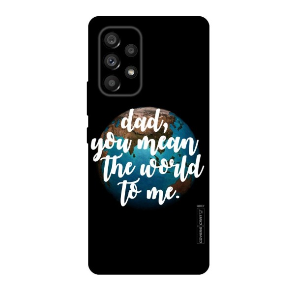 Dad You Mean World to Mes Original Polycarbonate Back Case for Galaxy A53 5G