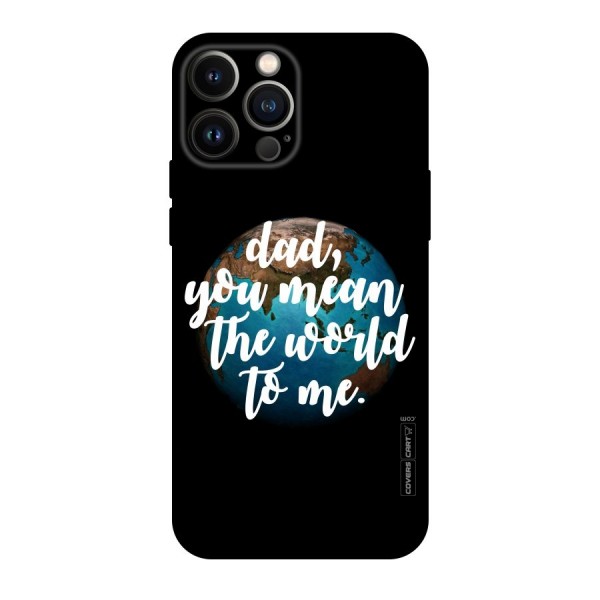Dad You Mean World to Mes Original Polycarbonate Back Case for iPhone 13 Pro Max