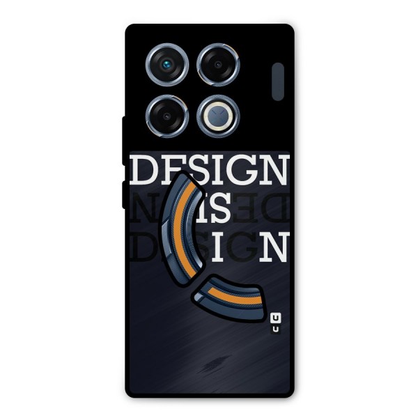 Design is In Typography Metal Back Case for Infinix GT 20 Pro