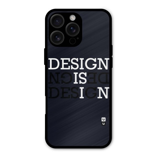 Design is In Typography Metal Back Case for iPhone 16 Pro Max