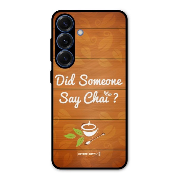 Did Someone Say Chai Metal Back Case for Galaxy S25