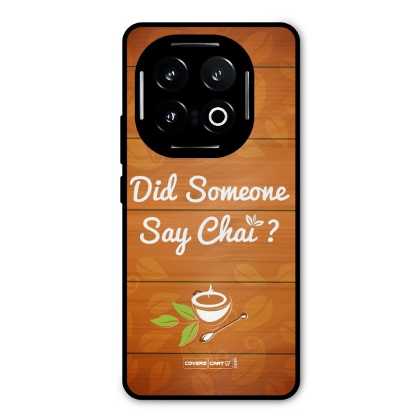 Did Someone Say Chai Metal Back Case for iQOO 13