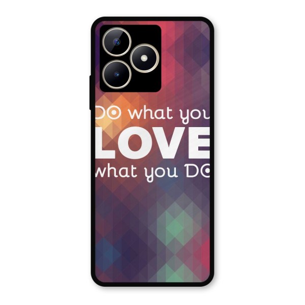 Do What You Love Metal Back Case for Realme C53