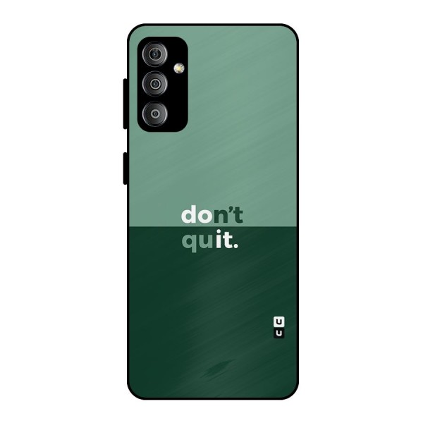 Dont Quit Do It Metal Back Case for Galaxy F23