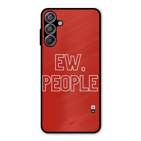 Ew People Metal Back Case for Galaxy F15