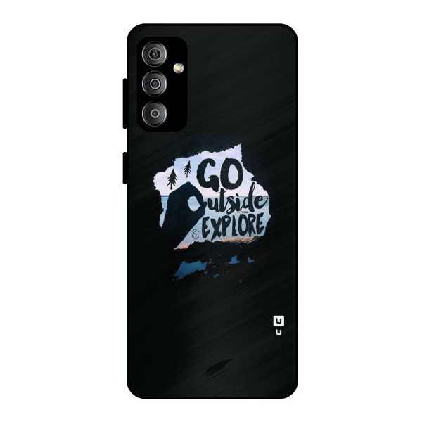 Go Outside Metal Back Case for Galaxy F23