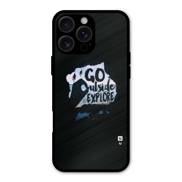 Go Outside Metal Back Case for iPhone 16 Pro Max