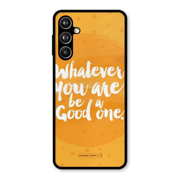 Good One Quote Metal Back Case for Galaxy F54