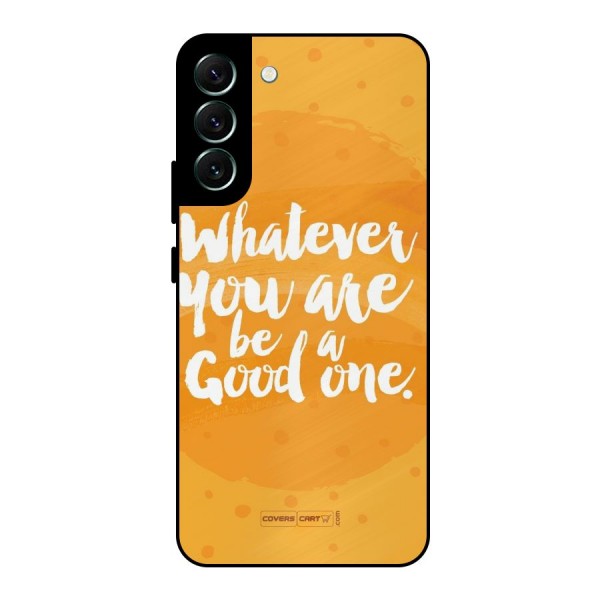 Good One Quote Metal Back Case for Galaxy S22 Plus 5G