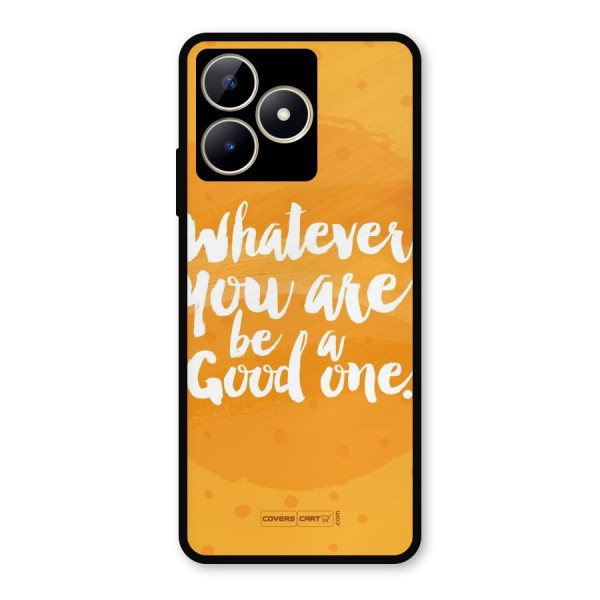 Good One Quote Metal Back Case for Realme C53