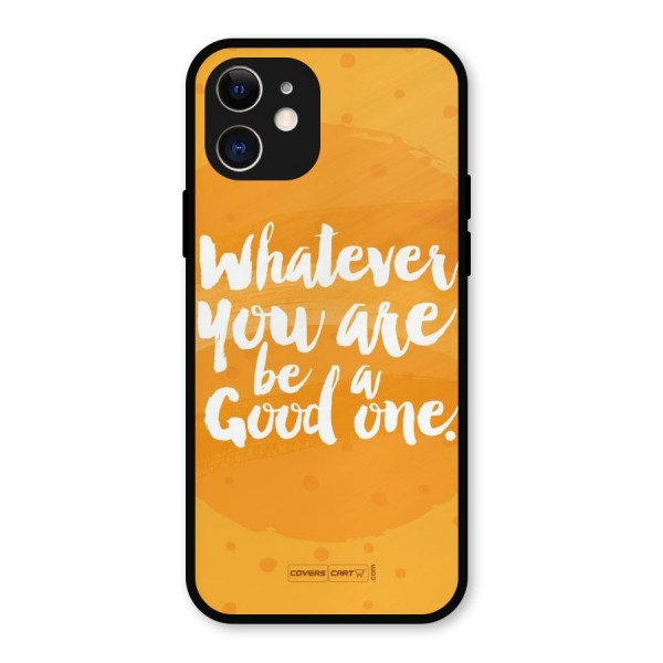 Good One Quote Metal Back Case for iPhone 12