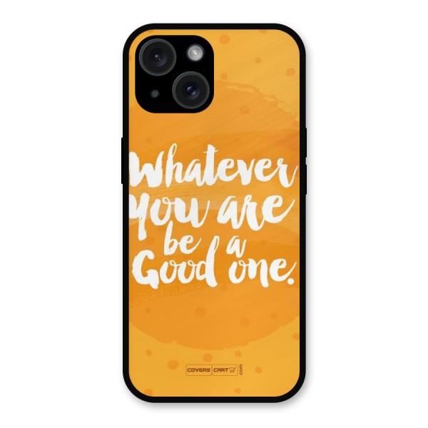 Good One Quote Metal Back Case for iPhone 15