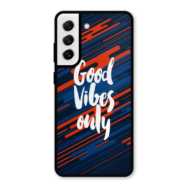 Good Vibes Only Metal Back Case for Galaxy S21 FE 5G