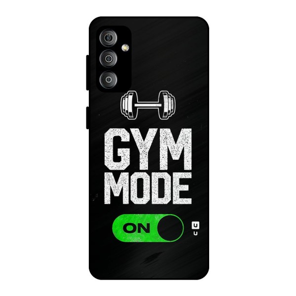 Gym Mode On Metal Back Case for Galaxy F23