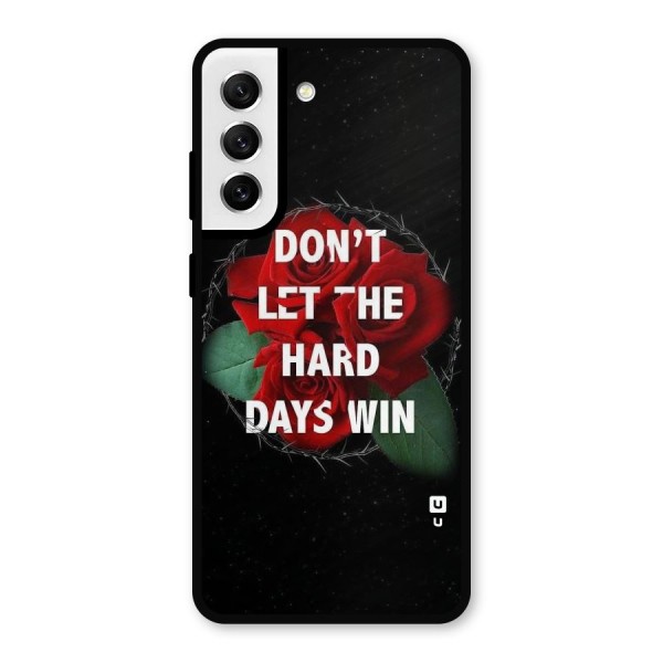Hard Days No Win Metal Back Case for Galaxy S21 FE 5G