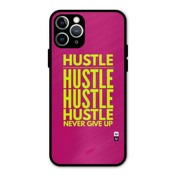 Hustle Never Give Up Metal Back Case for iPhone 11 Pro Max