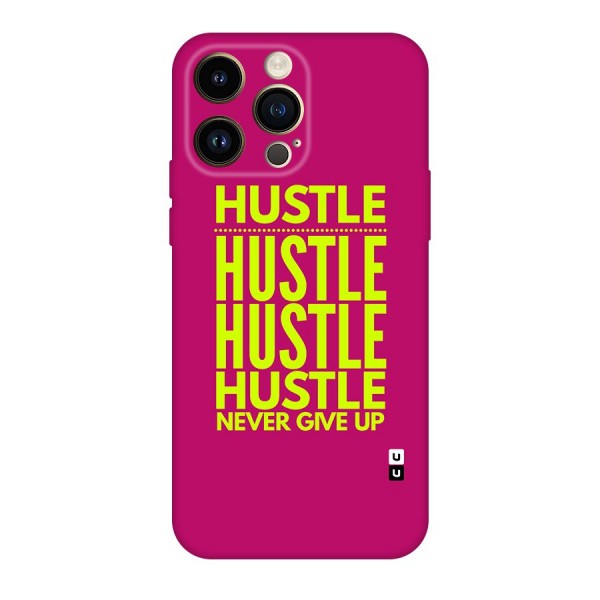 Hustle Never Give Up Original Polycarbonate Back Case for iPhone 14 Pro Max