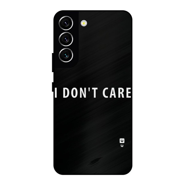I Dont Care Typography Metal Back Case for Galaxy S22 5G