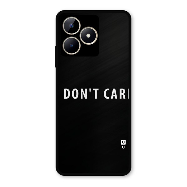 I Dont Care Typography Metal Back Case for Realme Narzo N53